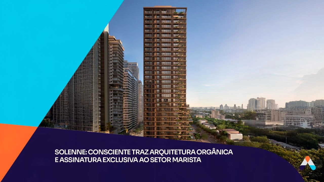 Solenne: Consciente traz arquitetura orgânica e assinatura exclusiva ao Setor Marista